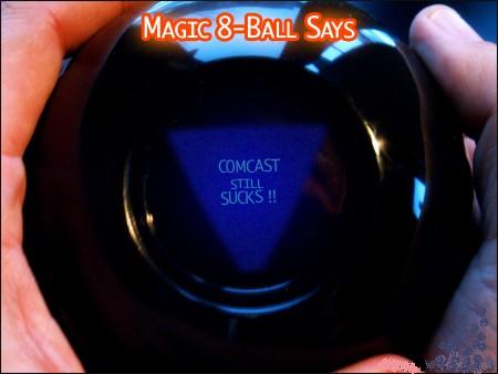 MAGIC 8-BALL Knows that Comcast STILL Sucks